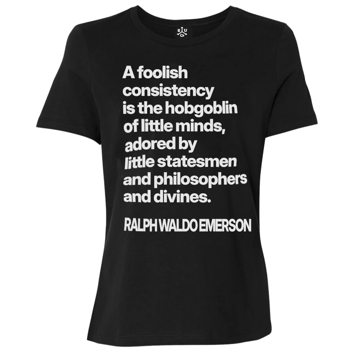 Ralph Waldo Emerson | A foolish consistency is the hobgoblin of little minds | Relaxed Fit Women's Tee
