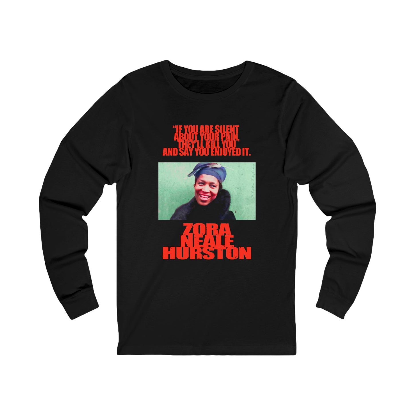 Zora Neale Hurston: If you are silent about your pain ... | Long Sleeve Jersey