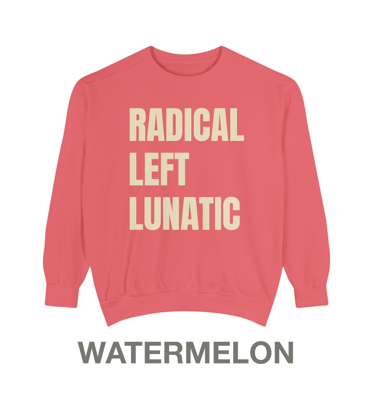 RADICAL LEFT LUNATIC | Crewneck Sweatshirt | 9 Vintage Colors