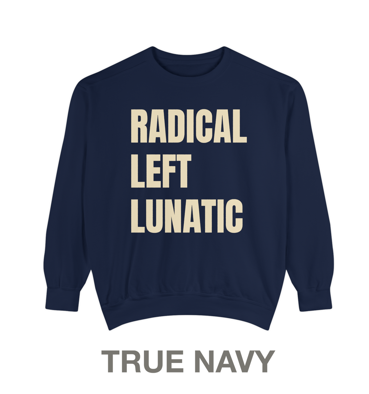 RADICAL LEFT LUNATIC | Crewneck Sweatshirt | 9 Vintage Colors
