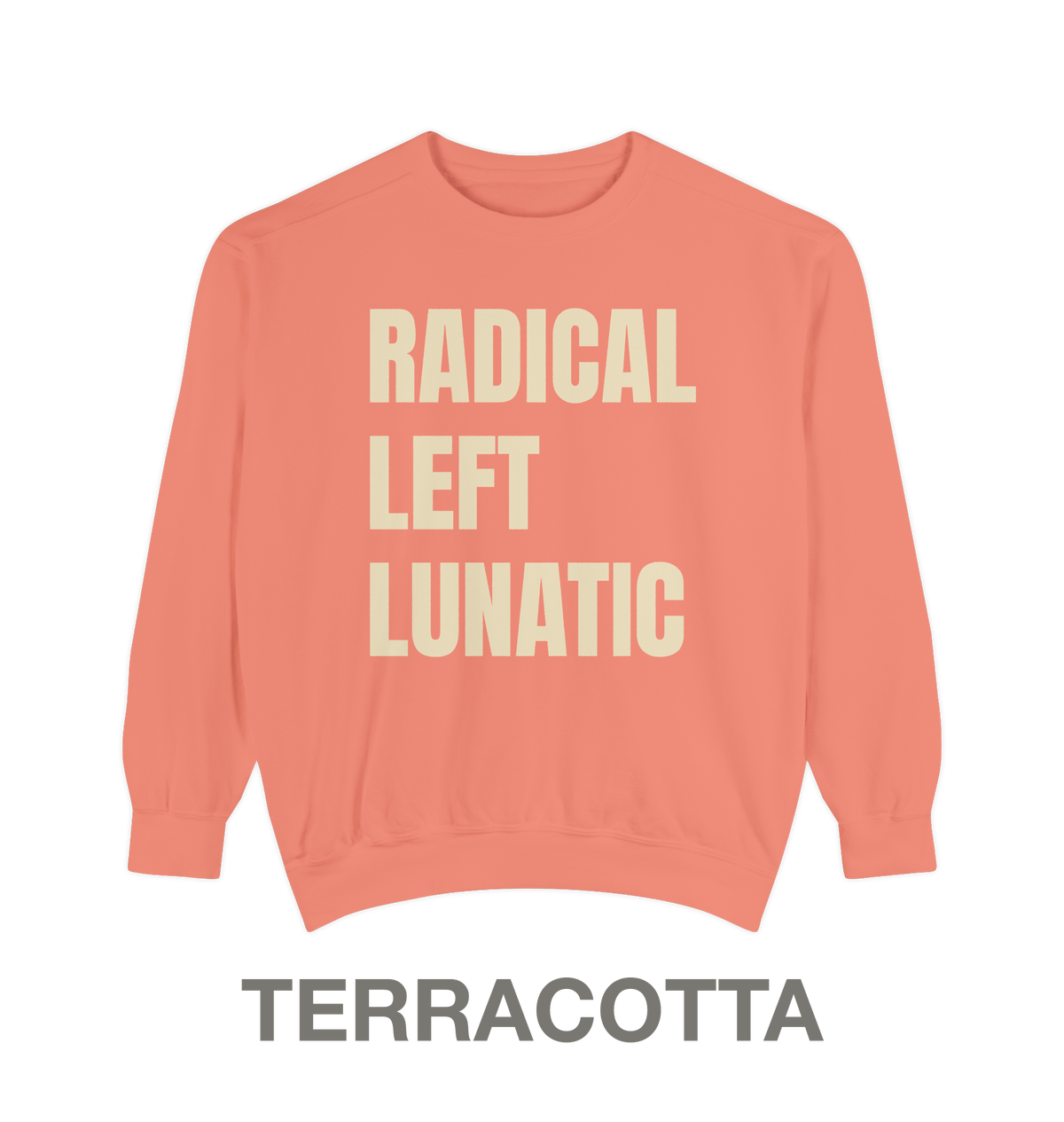 RADICAL LEFT LUNATIC | Crewneck Sweatshirt | 9 Vintage Colors