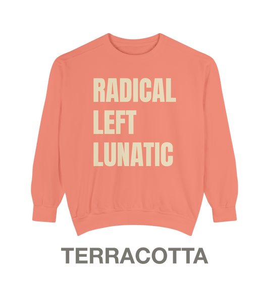 RADICAL LEFT LUNATIC | Crewneck Sweatshirt | 9 Vintage Colors