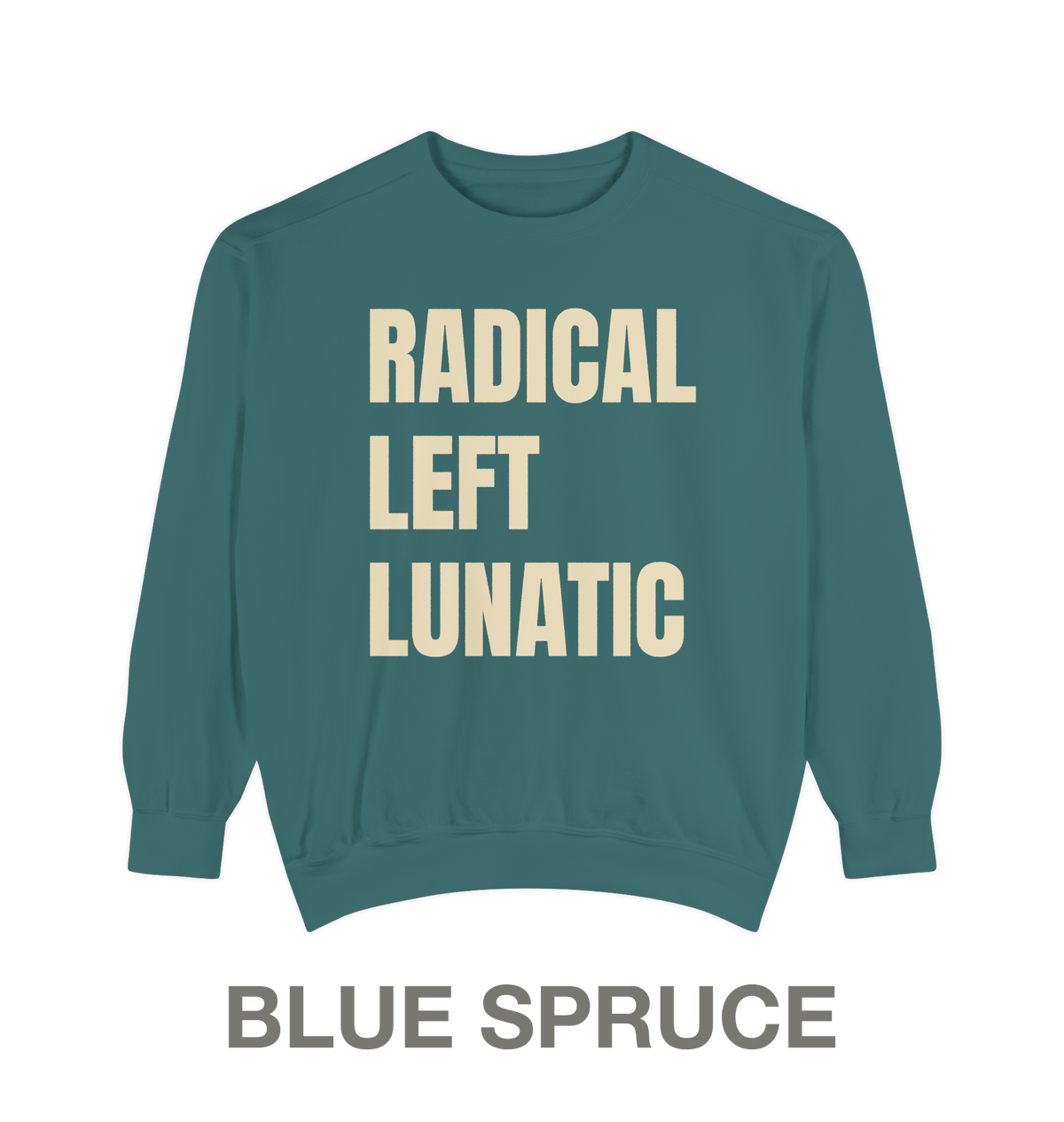 RADICAL LEFT LUNATIC | Crewneck Sweatshirt | 9 Vintage Colors