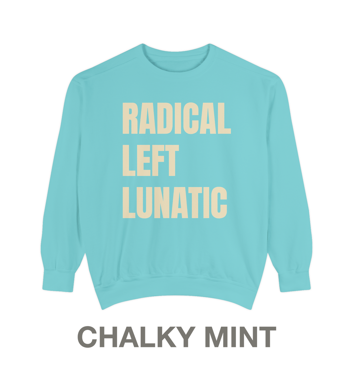 RADICAL LEFT LUNATIC | Crewneck Sweatshirt | 9 Vintage Colors