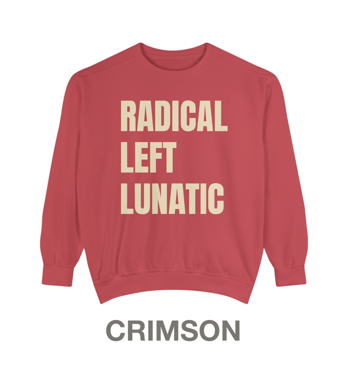 RADICAL LEFT LUNATIC | Crewneck Sweatshirt | 9 Vintage Colors