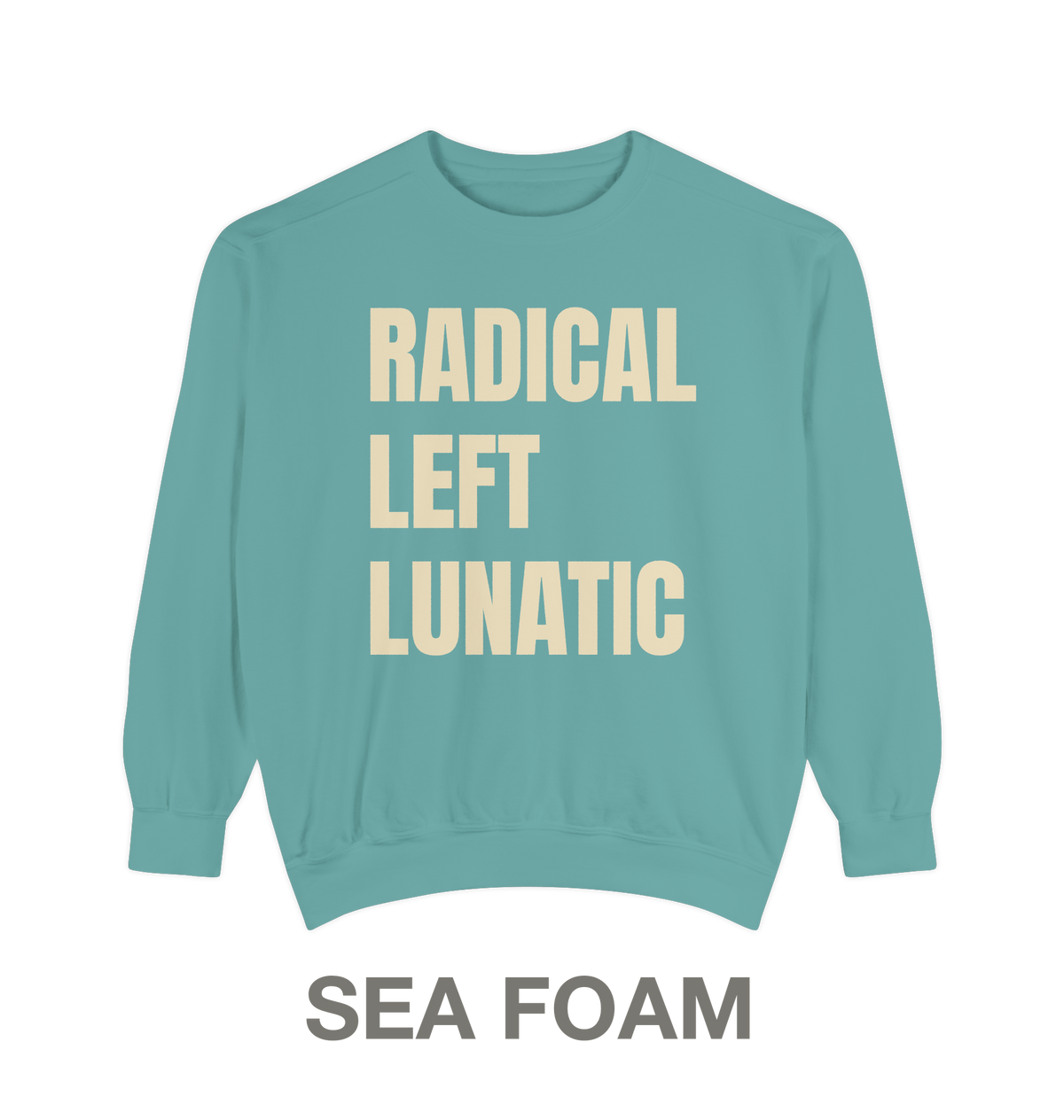 RADICAL LEFT LUNATIC | Crewneck Sweatshirt | 9 Vintage Colors