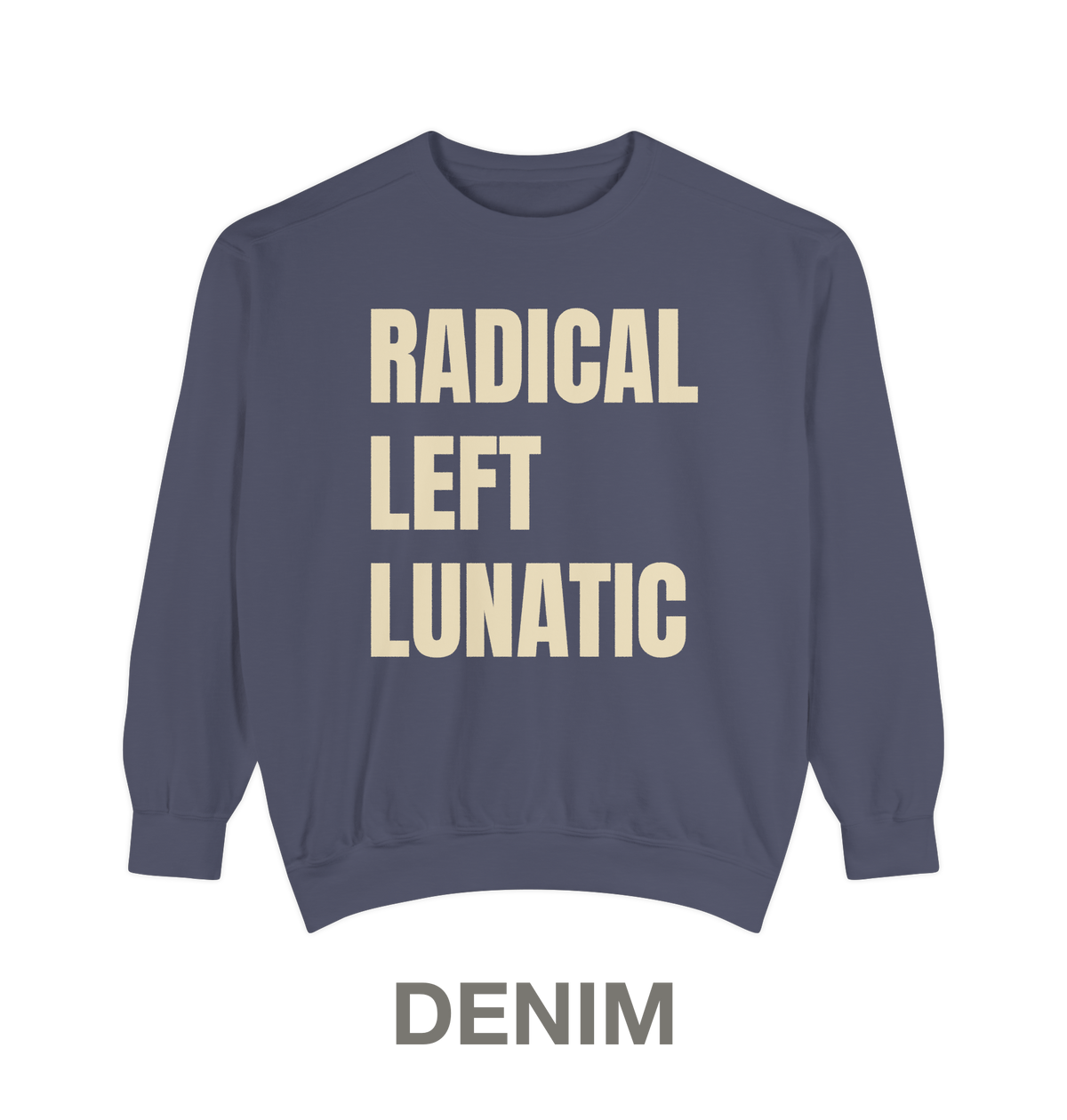 RADICAL LEFT LUNATIC | Crewneck Sweatshirt | 9 Vintage Colors
