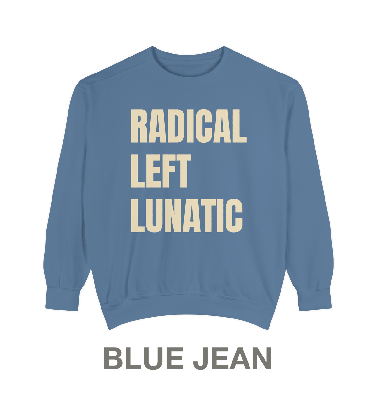 RADICAL LEFT LUNATIC | Crewneck Sweatshirt | 9 Vintage Colors