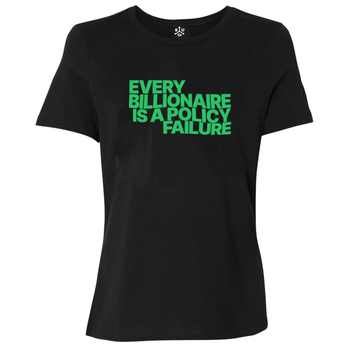 Every Billionaire Is A Policy Failure | Relaxed Fit Women's Tee