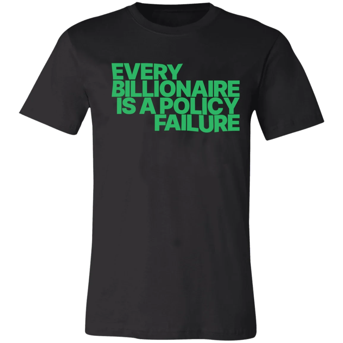 Every Billionaire Is A Policy Failure | Basic T-Shirt
