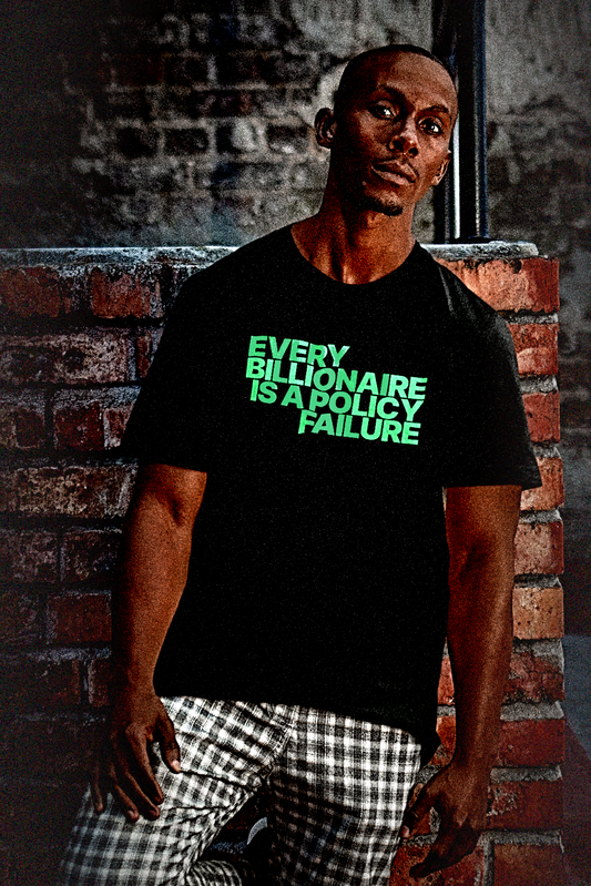 Every Billionaire Is A Policy Failure | Working Class T-Shirt