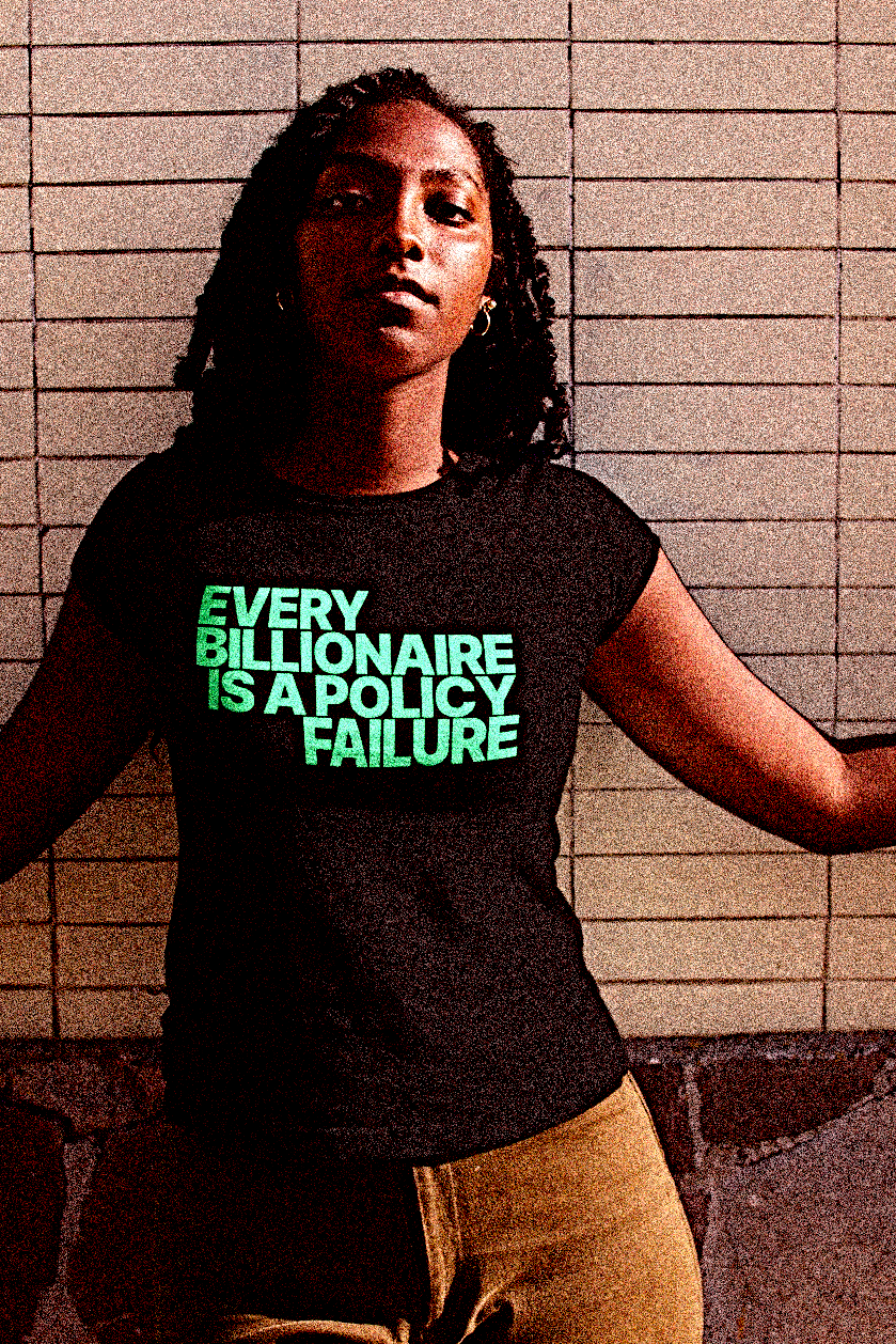 Every Billionaire Is A Policy Failure | Relaxed Fit Women's Tee