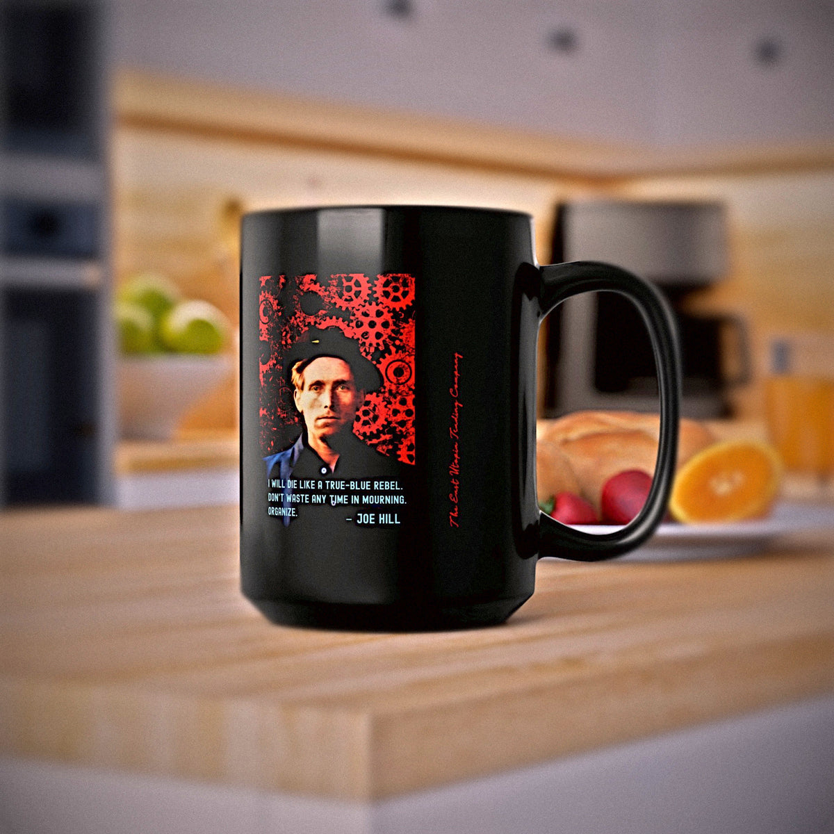 Joe Hill IWW Don't Mourn Organize Coffee Mug on Kitchen Counter
